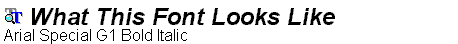Arial Special G1 Bold Italic.ttf